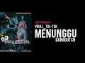 Download Lagu Menunggu Versi Dangdut Remix By DJ Bhima ARD👍