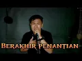 Download Lagu BERAKHIR PENANTIAN (muchsin alatas) cover lagu sedih vocal Anwar kuskusdianto