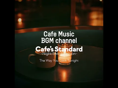 Cafe Music BGM channel - The Way You Look Tonight (Official Music Video)