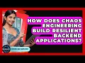 How Does Chaos Engineering Build Resilient Backend Applications - Server Logic Simplified
