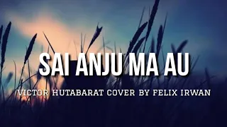 sai anju ma au victor hutabarat lyrics cover by felix irwan