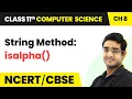 String Method - isalpha Class 11 Computer Science Chapter 8 CBSE 2024-25