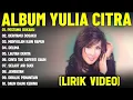 Download Lagu PESTAMU DUKAKU - YULIA CITRA FULL ALBUM TERBAIK (LIRIK VIDEO) DERITAMU DOSAKU - DANGDUT LAWAS 2025