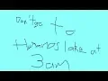 DO NOT GO TO THANOS LAKE AT 3AM OMG I GOT HACKED SO SPOOKE