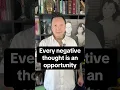 Every negative thought is an opportunity 💡