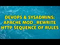 DevOps SysAdmins Apache mod - rewrite HTTP sequence of rules 2 Solutions