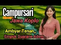 Download Lagu AMBYAR//CAMPURSARI KOPLO// KOLEKSI PILIHAN PALING ASIK LORR,,, 