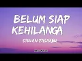 Stevan Pasaribu - Belum Siap Kehilangan | LIRIK