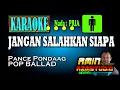 Download Lagu JANGAN SALAHKAN SIAPA || PANCE PONDAAG || KARAOKE Nada PRIA