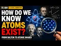 How Do We Know Atoms Exist The Evidence for Atoms