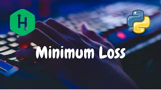168 - Minimum Loss Search Hackerrank Solution Python