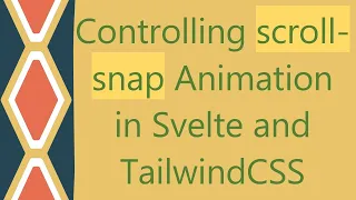 Controlling scroll-snap Animation in Svelte and TailwindCSS