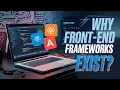 002 Why Do Front-End Frameworks Exist
