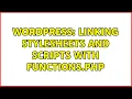 Wordpress linking stylesheets and scripts with functions php