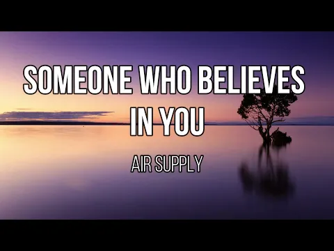 Download MP3 Air Supply - Someone Who Believes in You (Lyrics)