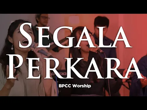 Download MP3 Segala Perkara | BPCC Worship