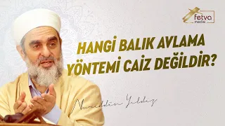 Hangi balık avlama yöntemi caiz değildir?