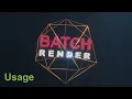 Batch Render - Usage