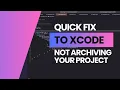 Quick Fix to Xcode Not Allowing You to Archive Your Project