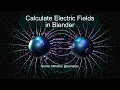 Calculate Electric Fields in Blender