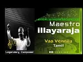 Download Lagu Vaa Vennila, 24 bit, Meastro illayaraja hits