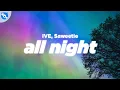 Download Lagu IVE - All Night (Clean - Lyrics) feat. Saweetie