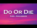 Lagu Axel Johansson - Do Or Die (Lyrics)