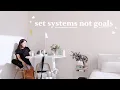 the one habit that is changing my life set systems rather than goals