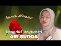 Dangdut keyboard - Air Bunga || cover Selma Official