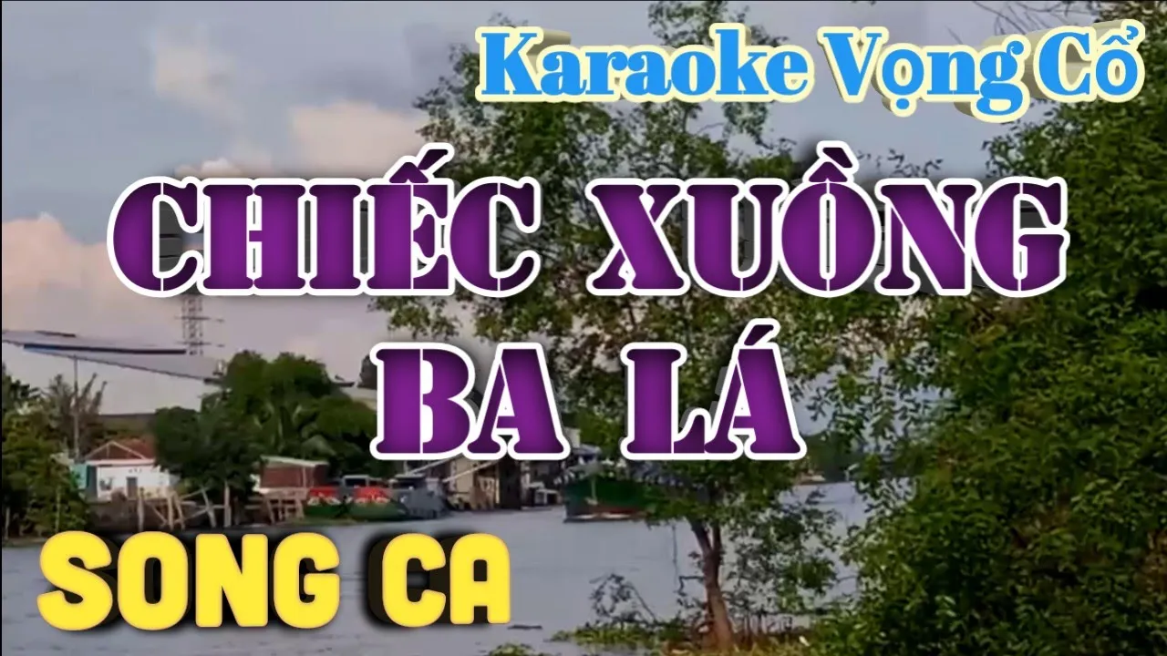 Karaoke Chiếc Xuồng Ba Lá - Song Ca - Tác giả: Nguyễn Hữu Nghĩa