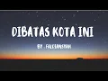 Lagu Tommy J Pisa - Di batas kota ini | COVER x Fallecia | Faldiansyah