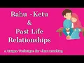 Know Rahu Ketu your Past life Karmic Relationships