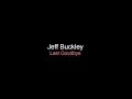Jeff Buckley - Last Goodbye [Lyrics]