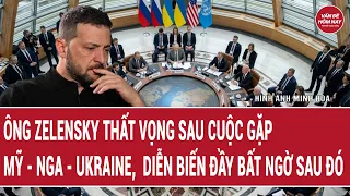 Bản tin 8/9: Ông Zelensky thất vọng sau cuộc gặp Mỹ - Nga - Ukraine, bất ngờ sau đó