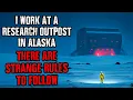Download Lagu I work at a Classified Research Outpost in Alaska, There are STRANGE RULES to Follow !
