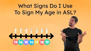 What Signs Do I Use To Sign My Age in ASL - Learn To Sign Numbers and Age in ASL
