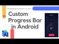 Custom Progress Bar in Android Studio - Mastering Android Course