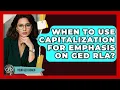 When To Use Capitalization For Emphasis On GED RLA - Your GED Coach