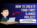 How to Create Your First Django Project Python Django Tutorial for Beginners