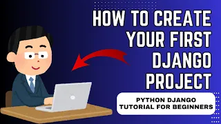 How to Create Your First Django Project Python Django Tutorial for Beginners