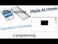 make an EVM machine at home EVM machine designed and functioned using the C programming language
