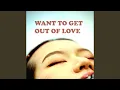 Download Lagu WANT TO GET OUT OF LOVE (Remix)