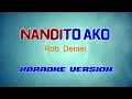 Rob Deniel - NANDITO AKO (Full Version) | Karaoke Version
