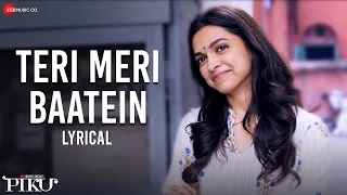 teri meri baatein lyrical piku amitabh bachchan deepika padukone u0026 irrfan khan anupam roy