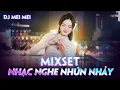 Download Lagu NHẠC NGHE NHÚN NHẢY by MEI MEI VOL.2 (LIVE MIX 4K) 💓 MIXSET VIỆT MIX HOUSE LAK \u0026 DEEP HOUSE 2025