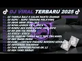 Download Lagu DJ TIKTOK TERBARU 2025-🎵DJ TABOLA BALE 🎵DJ UBUR - UBUR IKAN LELE  FULL ALBUM
