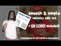smooth simple velocity edit tutorial for star QR INCLUDED