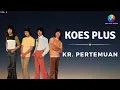Lagu Koes Plus - KR. Pertemuan (Music Video)