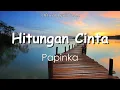 Download Lagu Hitungan Cinta - Papinka (Lirik)