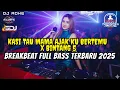 Lagu DJ BREAKBEAT FULL BASS TERBARU 2025 - KASI TAU MAMA AJAK KU BERTEMU X BINTANG 5 - DJ ADHE